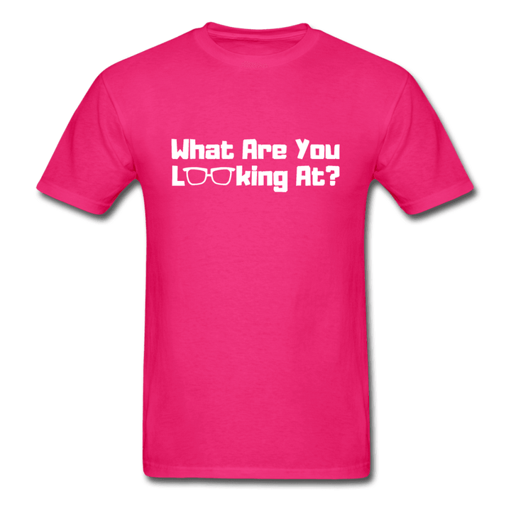 What Are You Looking At? Unisex T-Shirt - fuchsia