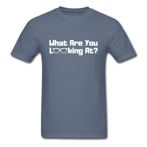 What Are You Looking At? Unisex T-Shirt - denim