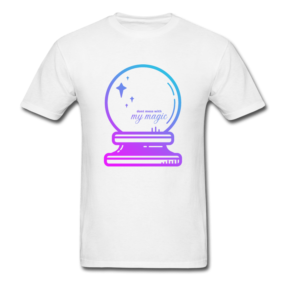 Don't Mess with My Magic Crystal Ball Unisex T-Shirt - white