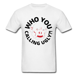 Who You Calling Ugly Ogre Funny Unisex T-Shirt - white