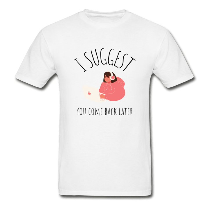 I Suggest You Come Back Later Gamer Girl Ultra Cotton T-Shirt - white