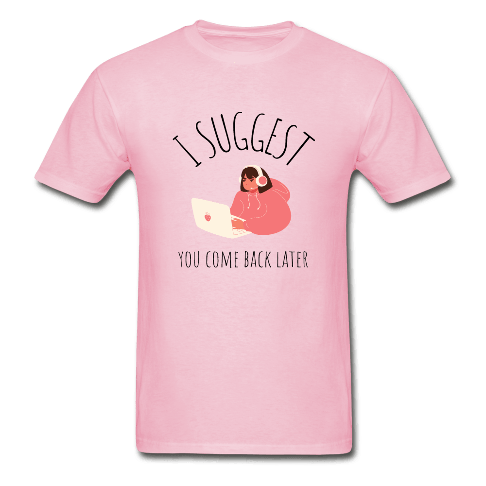 I Suggest You Come Back Later Gamer Girl Ultra Cotton T-Shirt - light pink
