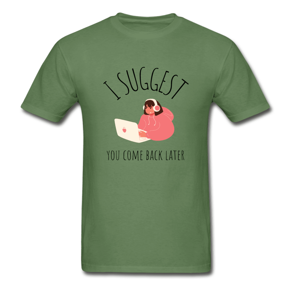 I Suggest You Come Back Later Gamer Girl Ultra Cotton T-Shirt - military green