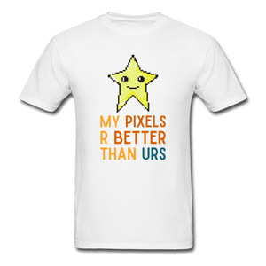 My Pixels R Better Than Yours Star Unisex T-Shirt - white
