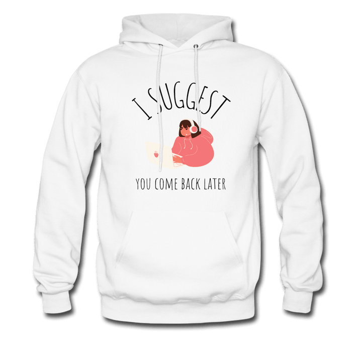 I Suggest You Come Back Later Gamer Girl Hoodie - white