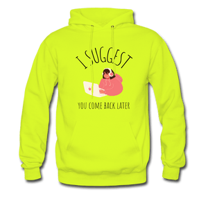 I Suggest You Come Back Later Gamer Girl Hoodie - safety green