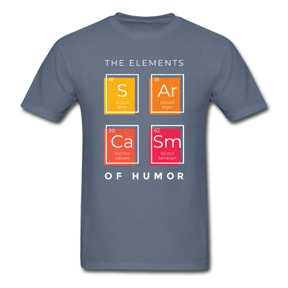 The Elements of Humor Sarcasm Unisex T-Shirt - denim