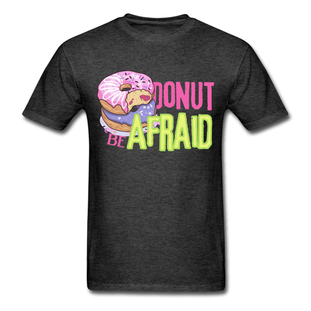 Donut be Afraid Unisex T-Shirt - heather black