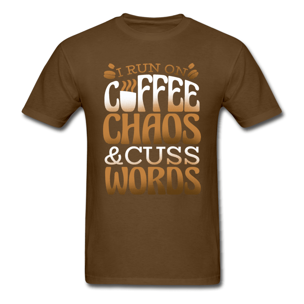I Run On Coffee Chaos & Cuss Words Unisex T-Shirt - brown