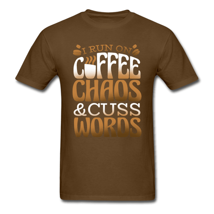 I Run On Coffee Chaos & Cuss Words Unisex T-Shirt - brown