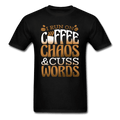 I Run On Coffee Chaos & Cuss Words Unisex T-Shirt - black