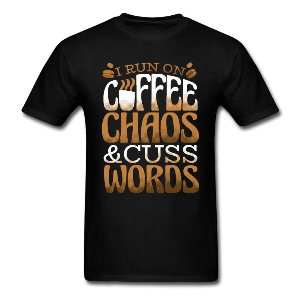 I Run On Coffee Chaos & Cuss Words Unisex T-Shirt - black