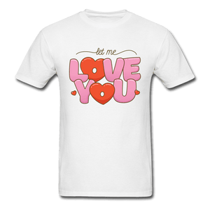 Let Me Love You Bubble Letters Unisex T-Shirt - white