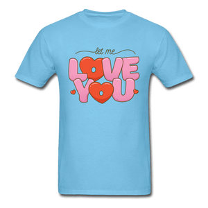 Let Me Love You Bubble Letters Unisex T-Shirt - aquatic blue