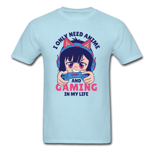I Only Need Anime and Gaming Anime Gamer Unisex T-Shirt - powder blue