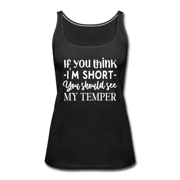 If You Think I'm Short, Check My Temper Funny Girl Tank Top - black