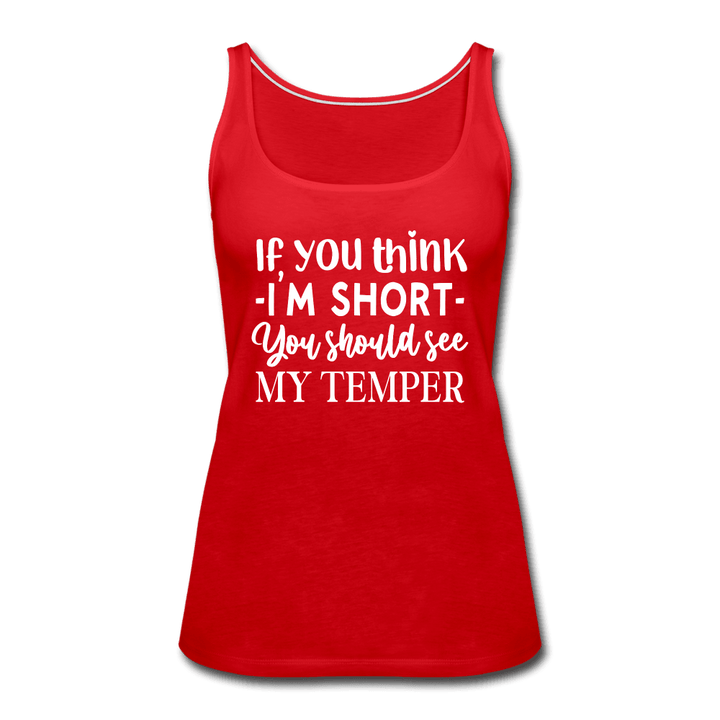 If You Think I'm Short, Check My Temper Funny Girl Tank Top - red