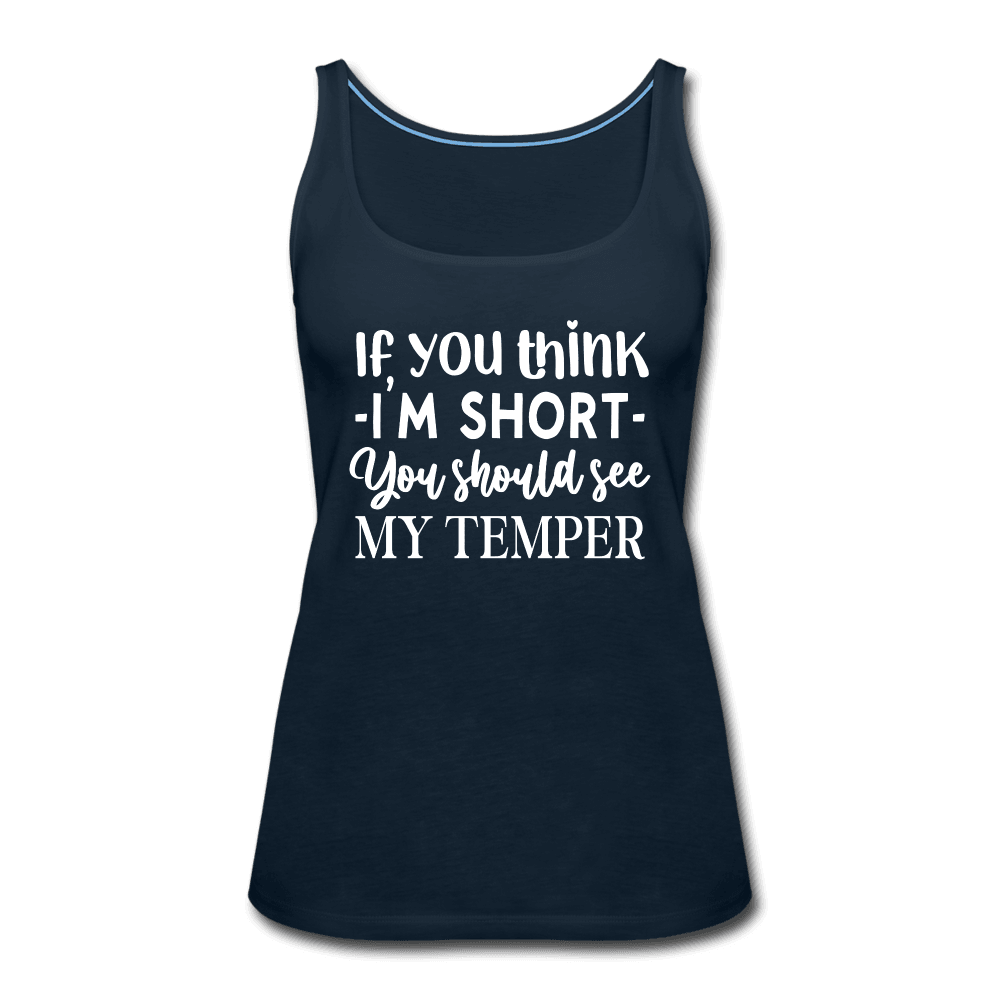 If You Think I'm Short, Check My Temper Funny Girl Tank Top - deep navy
