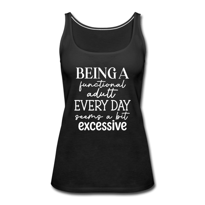 Being a Functional Adult is a Bit Excessive Tank Top - black