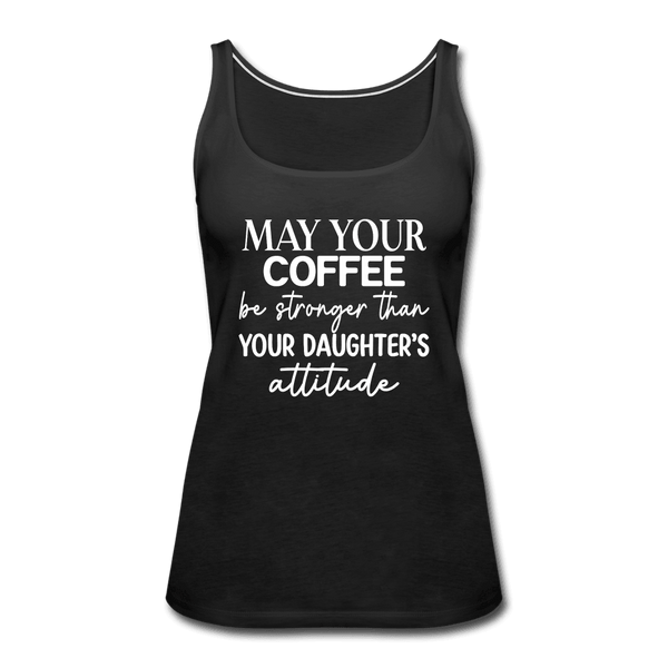 May Your Coffee Be Strong Than Attitude Tank Top - black