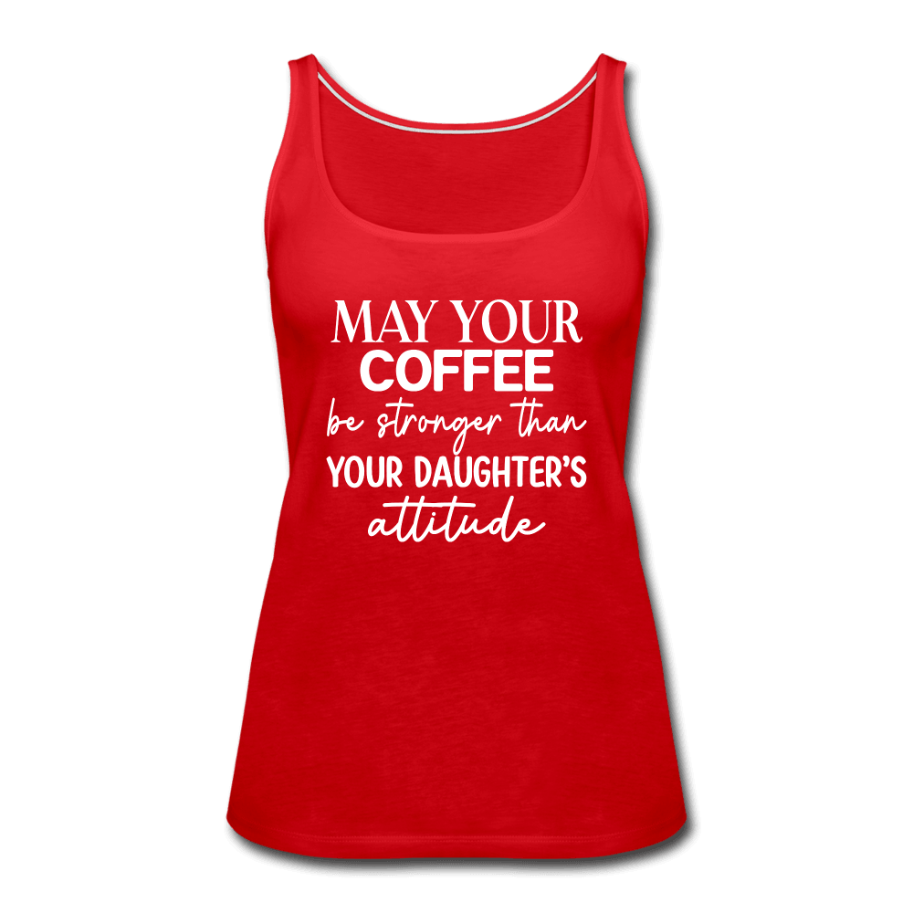 May Your Coffee Be Strong Than Attitude Tank Top - red
