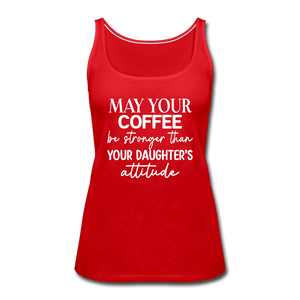 May Your Coffee Be Strong Than Attitude Tank Top - red
