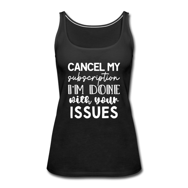 Cancel My Subscription I'm Done Tank Top - black