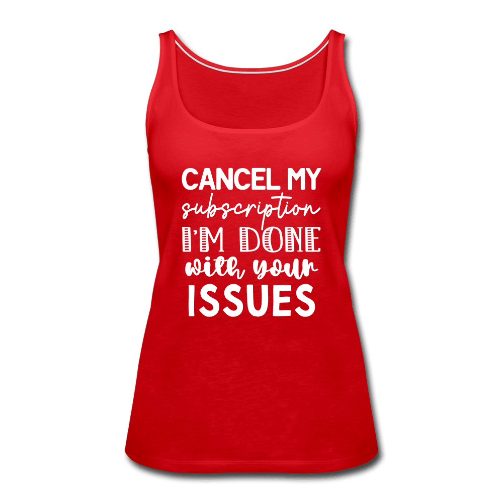 Cancel My Subscription I'm Done Tank Top - red