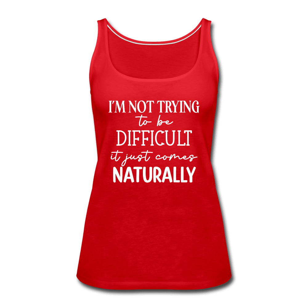 Being Difficult Comes Naturally Funny Tank Top - red
