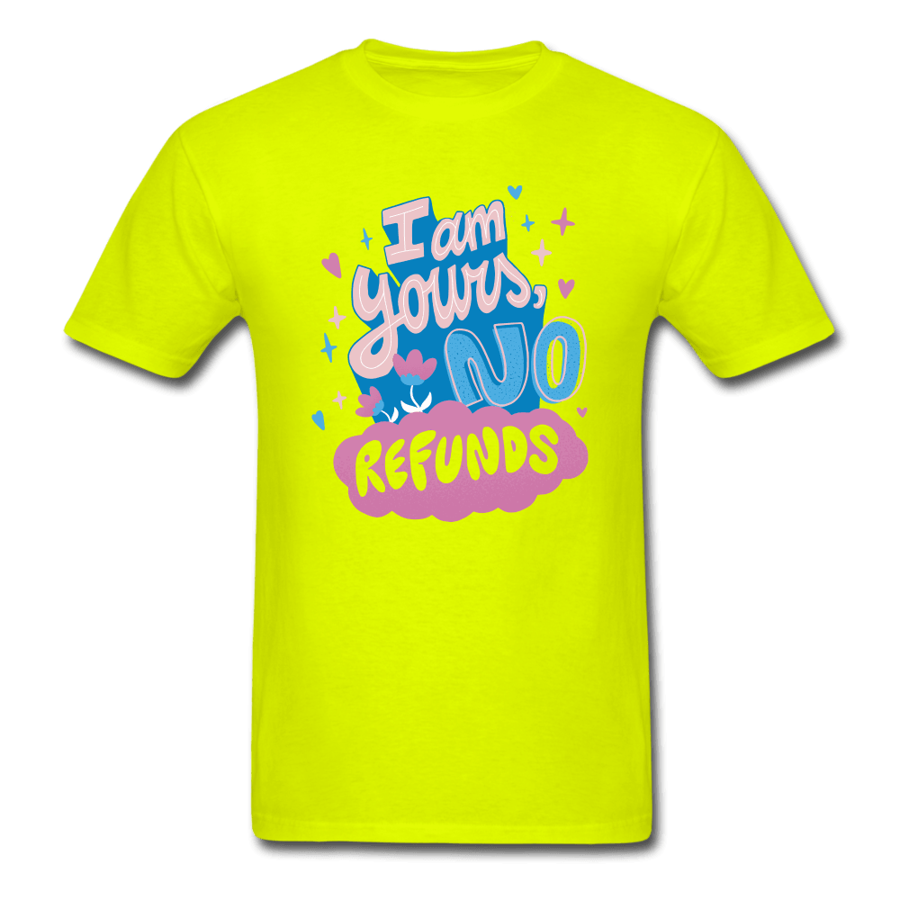 I'm Yours, No Refunds Funny T-Shirt - safety green